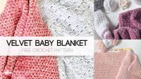 50+ Baby Blanket Crochet Pattern Velvet Yarn