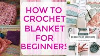 94+ How To Crochet Blanket For Beginners Step By Step