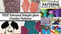 88+ Worsted Yarn Crochet Patterns