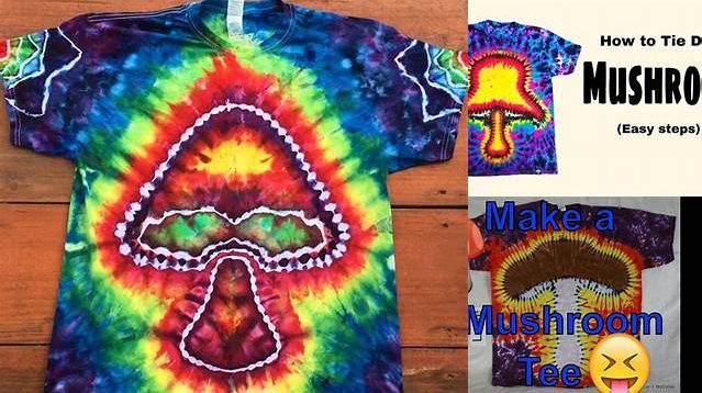 6018+ Mushroom Tie Dye Shirt Instructions